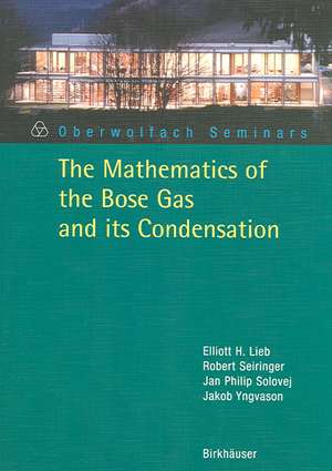 The Mathematics of the Bose Gas and its Condensation de Elliott H. Lieb