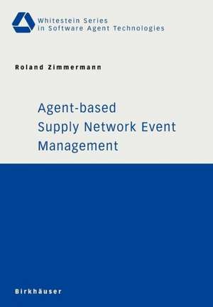 Agent-based Supply Network Event Management de Roland Zimmermann