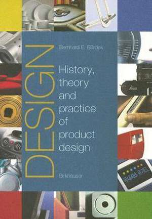 Design: History, Theory and Practice of Product Design de Bernhard E. Bürdek