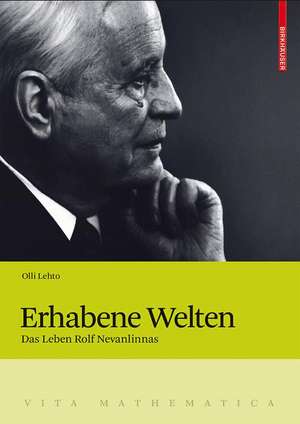 Erhabene Welten: Das Leben Rolf Nevanlinnas de Olli Lehto