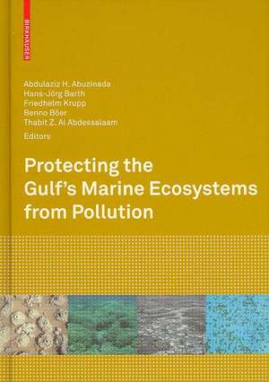 Protecting the Gulf's Marine Ecosystems from Pollution de Abdulaziz H. Abuzinada