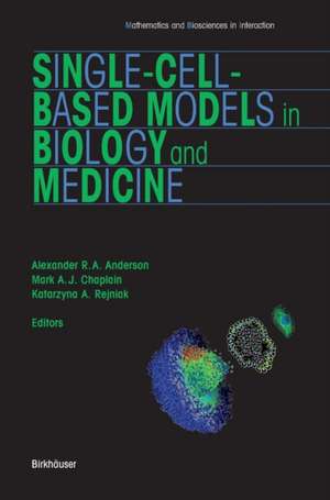 Single-Cell-Based Models in Biology and Medicine de Alexander Anderson