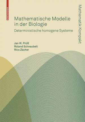 Mathematische Modelle in der Biologie: Deterministische homogene Systeme de Jan W. Prüß