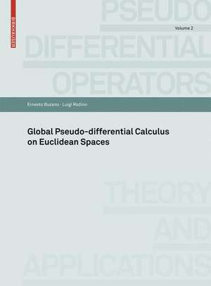 Global Pseudo-differential Calculus on Euclidean Spaces de Fabio Nicola