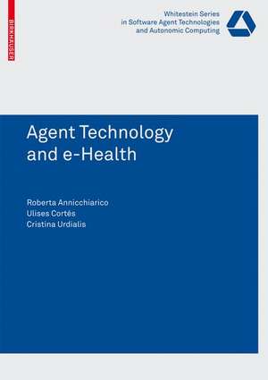 Agent Technology and e-Health de Roberta Annicchiarico