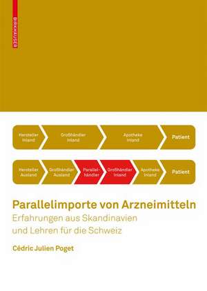 Parallelimporte von Arzneimitteln: Erfahrungen aus Skandinavien und Lehren für die Schweiz de Cédric Julien Poget