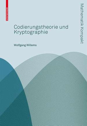 Codierungstheorie und Kryptographie de Wolfgang Willems