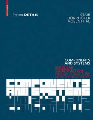 Components and Systems: Modular Construction – Design, Structure, New Technologies de Gerald Staib