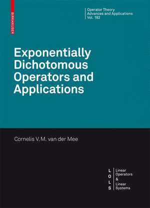 Exponentially Dichotomous Operators and Applications de Cornelis V. M. van der Mee