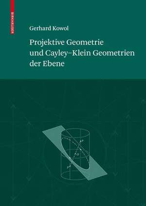 Projektive Geometrie und Cayley-Klein Geometrien der Ebene de Gerhard Kowol