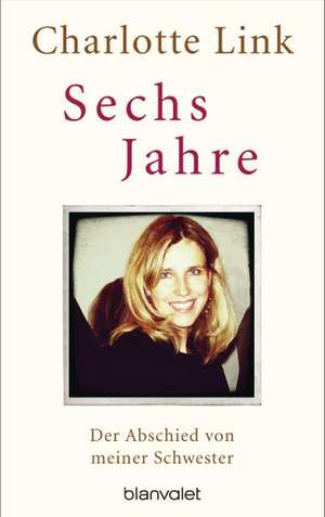 Sechs Jahre de Charlotte Link