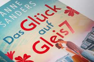 Das Glück auf Gleis 7 de Anne Sanders