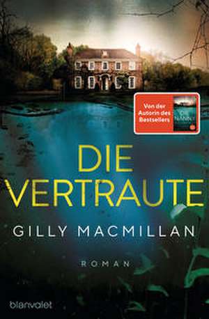 Die Vertraute de Gilly Macmillan