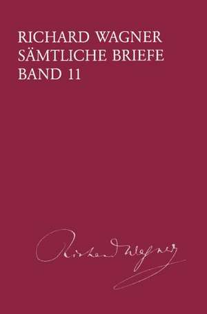 Richard Wagner Sämtliche Briefe / Sämtliche Briefe Band 11 de Richard Wagner