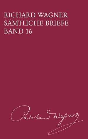 Richard Wagner Sämtliche Briefe / Sämtliche Briefe Band 16 de Richard Wagner