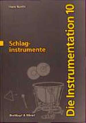 Die Instrumentation / Die Schlaginstrumente de Hans Kunitz