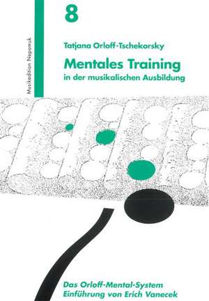 Mentales Training in der musikalischen Ausbildung de Tatjana Orloff-Tschekorsky