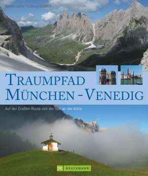 Traumpfad München - Venedig de Ludwig Graßler