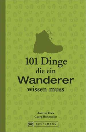 101 Dinge, die ein Wanderer wissen muss de Georg Hohenester