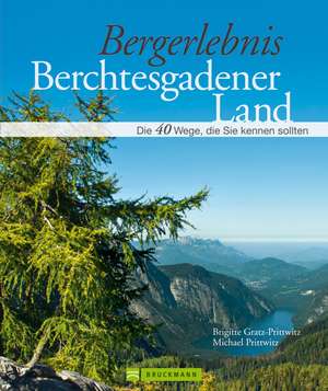 Bergerlebnis Berchtesgadener Land de Brigitte Gratz-Prittwitz