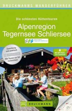 Bruckmanns Wanderführer Die schönsten Hüttentouren Alpenregion Tegernsee Schliersee de Anette Späth