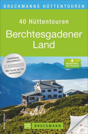 Bruckmanns Hüttentouren Berchtesgadener Land de Michael Prittwitz