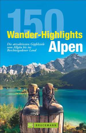 150 Wander-Highlights Alpen de Bernhard Irlinger