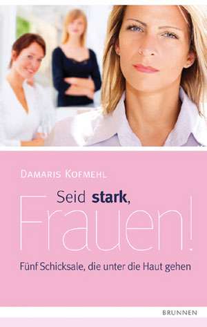 Seid stark, Frauen! de Damaris Kofmehl