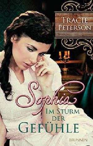 Sophia - Im Sturm der Gefühle de Tracie Peterson