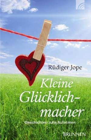 Kleine Glücklichmacher de Rüdiger Jope