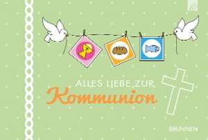 Alles Liebe zur Kommunion de Irmtraut Fröse-Schreer