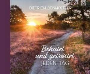 Behütet und getröstet jeden Tag de Dietrich Bonhoeffer