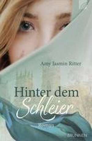 Hinter dem Schleier de Amy Jasmin Ritter