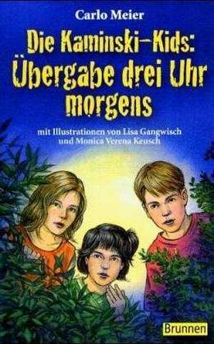 Die Kaminski-Kids. Übergabe drei Uhr morgens de Carlo Meier