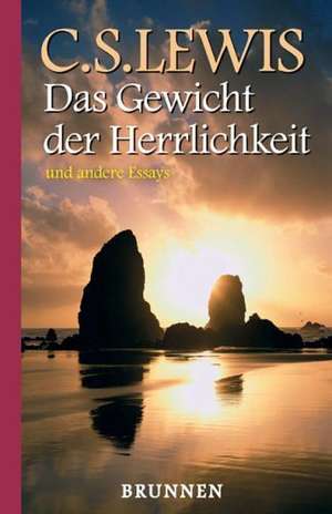 Das Gewicht der Herrlichkeit und andere Essays de C. S. Lewis