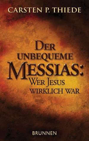 Der unbequeme Messias de Carsten P. Thiede