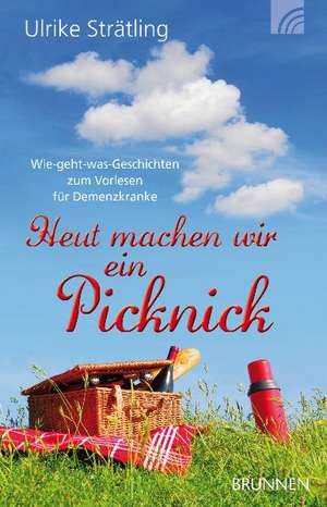 Heut machen wir ein Picknick de Ulrike Strätling