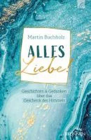 Alles Liebe! de Martin Buchholz