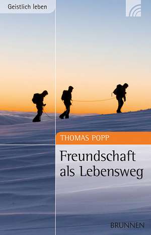 Freundschaft als Lebensweg de Thomas Popp