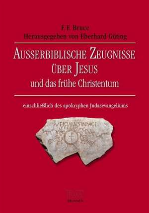 Ausserbiblische Zeugnisse über Jesus und das frühe Christentum de Frederick F. Bruce