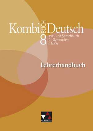 Kombi-Buch Deutsch 8. Nordrhein-Westfalen. Lehrerhandbuch