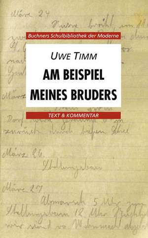 Am Beispiel meines Bruders. Text und Kommentar de Uwe Timm