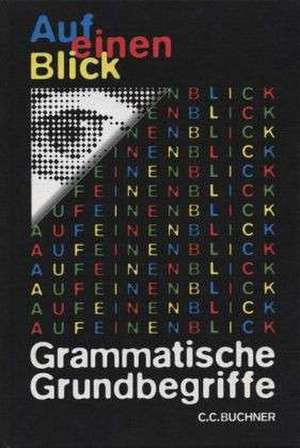 Auf einen Blick: Grammatische Grundbegriffe. RSR de Hans Gerd Rötzer