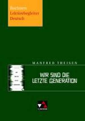 Theisen, Wir sind die letzte Generation de Elisabeth Nadler