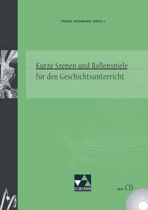 Kurze Szenen und Rollenspiele für den Geschichtsunterricht de Gertraud Bildl