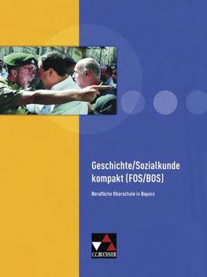 Geschichte/Sozialkunde kompakt (FOS/BOS) de Manuela Focken