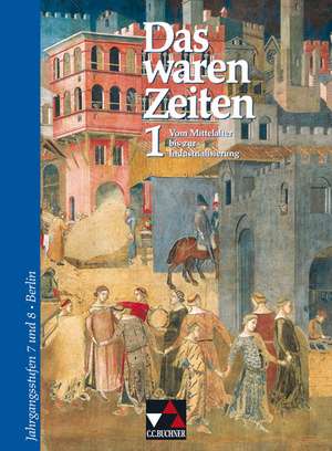 Das waren Zeiten. 7./8. Jahrgangsstufe. Berlin