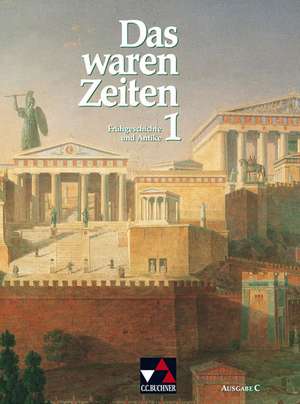 Das waren Zeiten 1 C. Frühgeschichte und Antike de Dieter Brückner