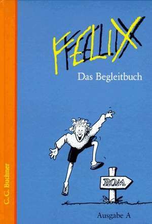 Felix Ausg. A/Begleitbuch/RSR 2006