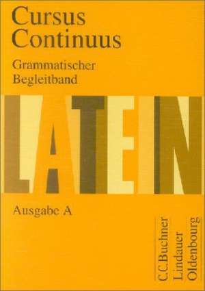 Cursus Continuus A. Grammatischer Begleitband de Hartmut Grosser